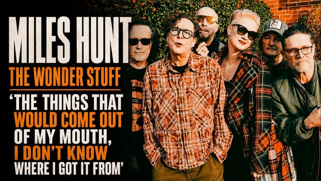 Miles Hunt: The Truth About The Wonder Stuff, Success and Staying Yourself