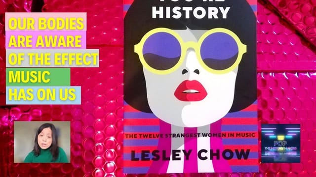 LESLEY CHOW - author of YOU'RE HISTORY; The Twelve Strangest Women in Music.