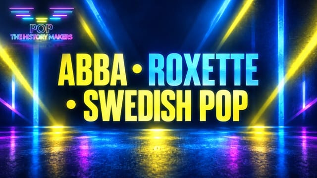 ABBA, Roxette and Swedish Pop: Behind the Music